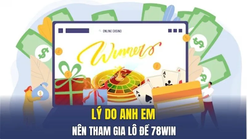 Lý do anh em nên tham gia lô đề 789win Lý do anh em nên tham gia lô đề 789win